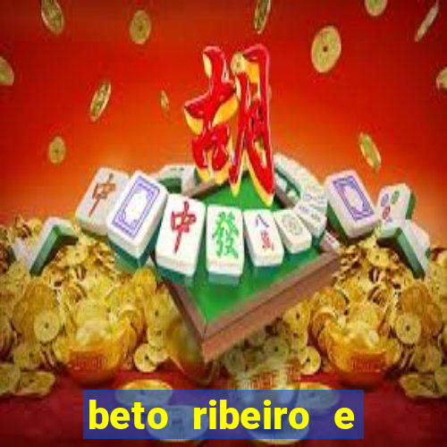 beto ribeiro e carla albuquerque se separaram